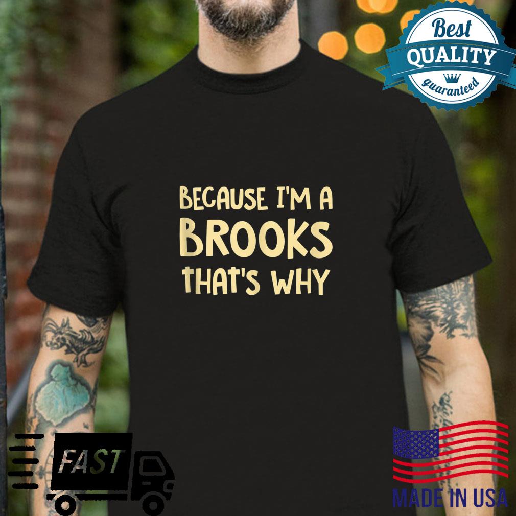 Because I’m a Brooks Personalized Custom Customized Original Shirt