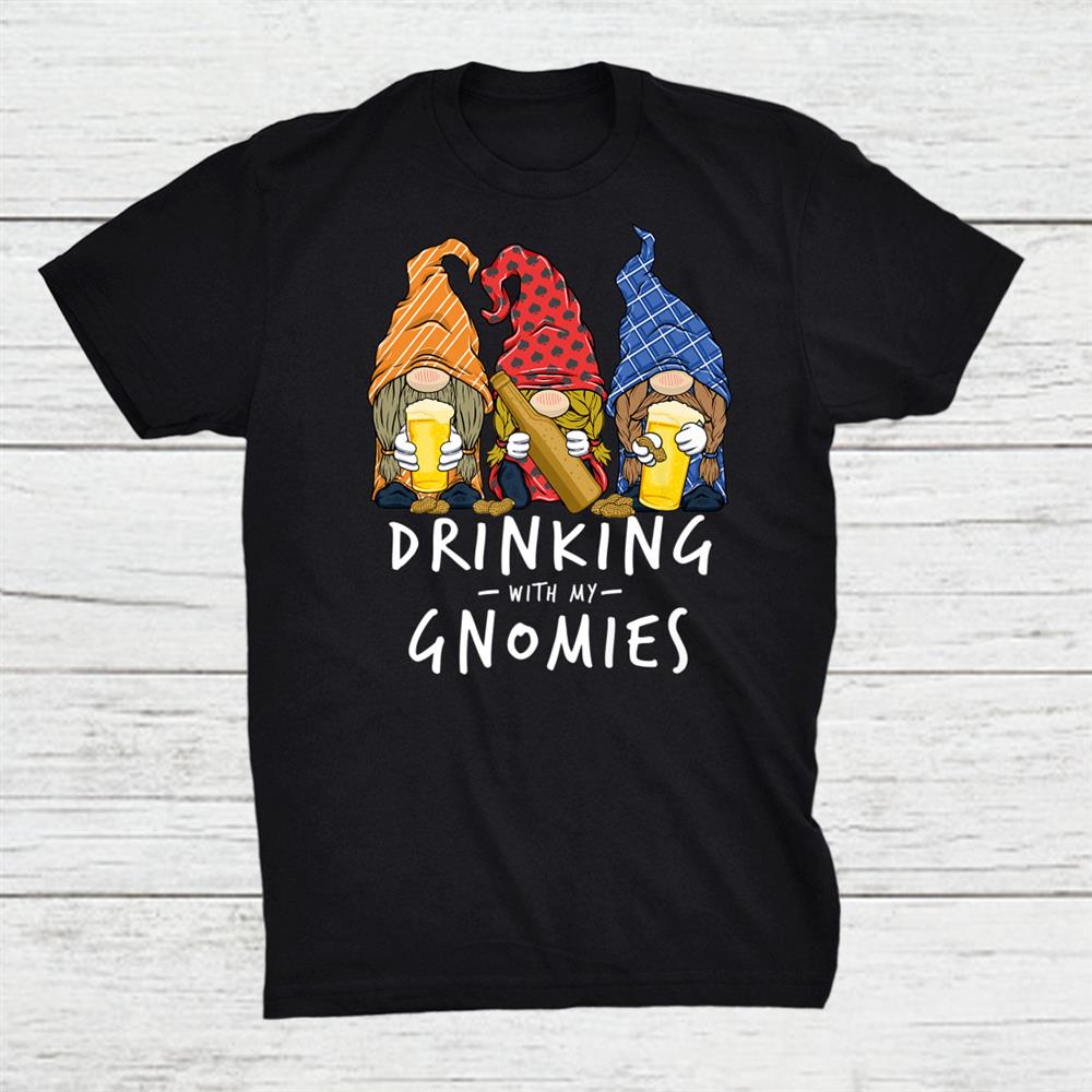 Beer Gnomes Drinking With My Gnomies Beer Drinking Shirt