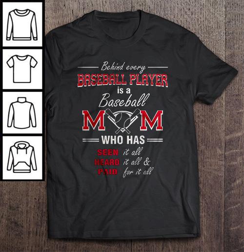 Behind Every Baseball Player Is A Baseball Mom Who Has Seen It All Heard It All Paid For It All V-Neck T-Shirt