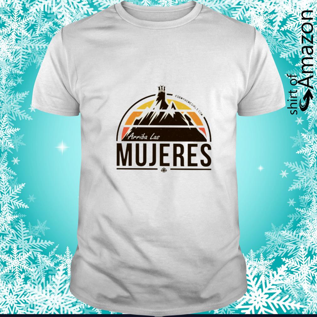 Best arriba Las Mujeres vintage shirt