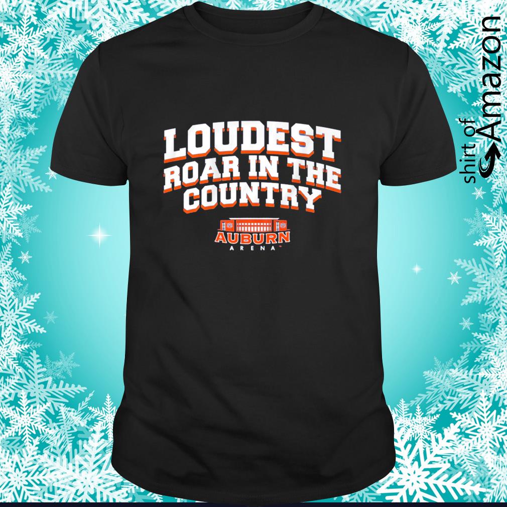Best Auburn Basketball Loudest Roar In The Country t-shirt