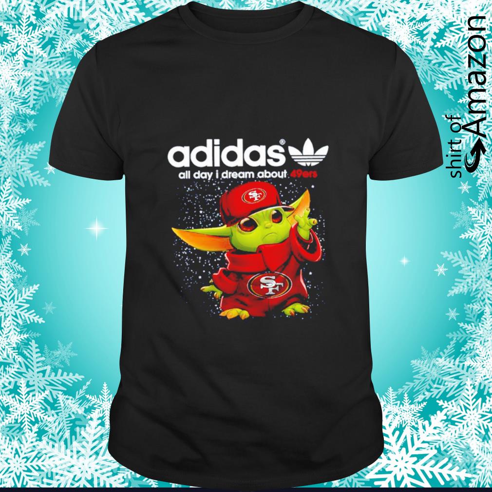 Best Baby Yoda All day I dream about 49ers Adidas logo shirt