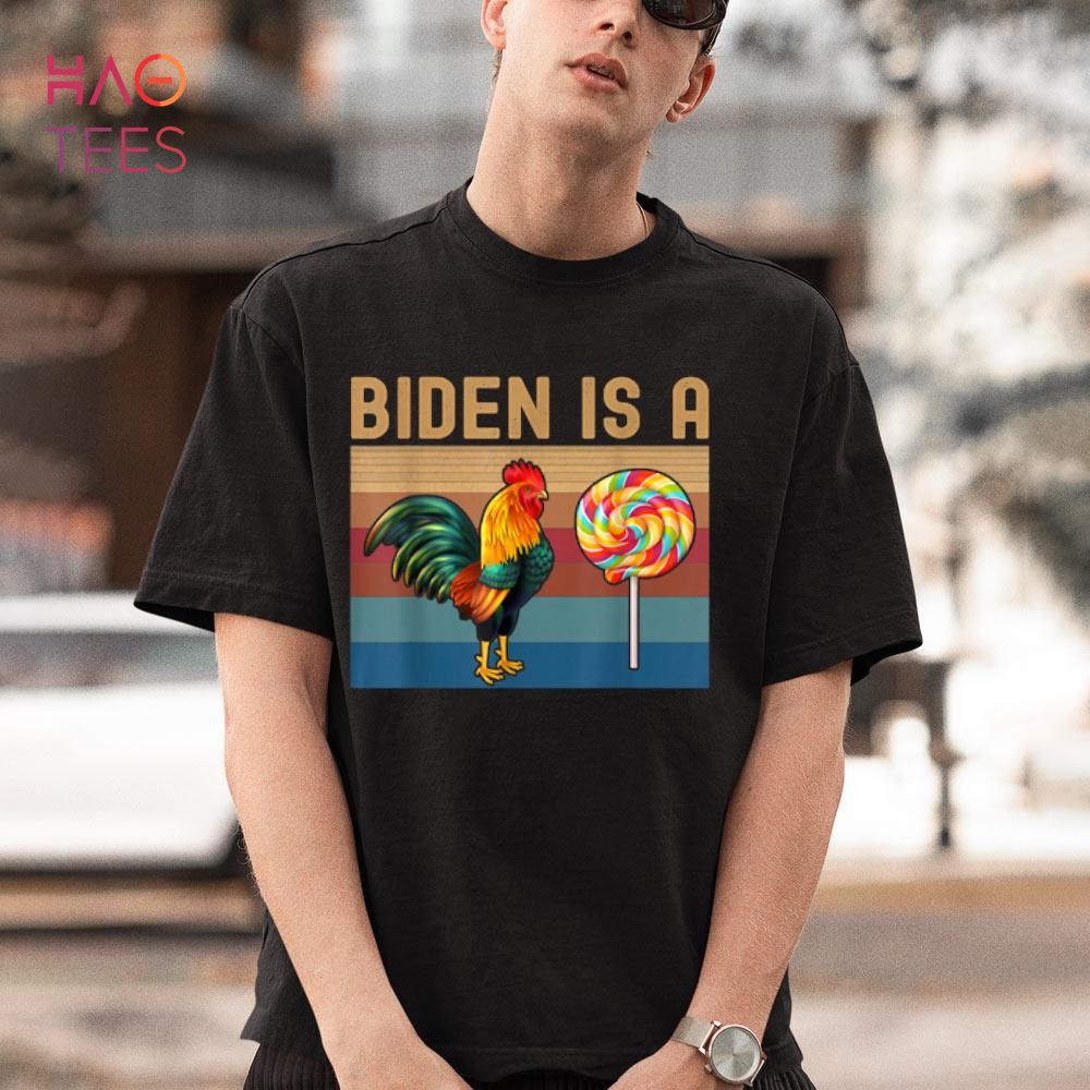 BEST Biden Is A Rooster Lollipop Funny Biden Joke Apparel Shirt