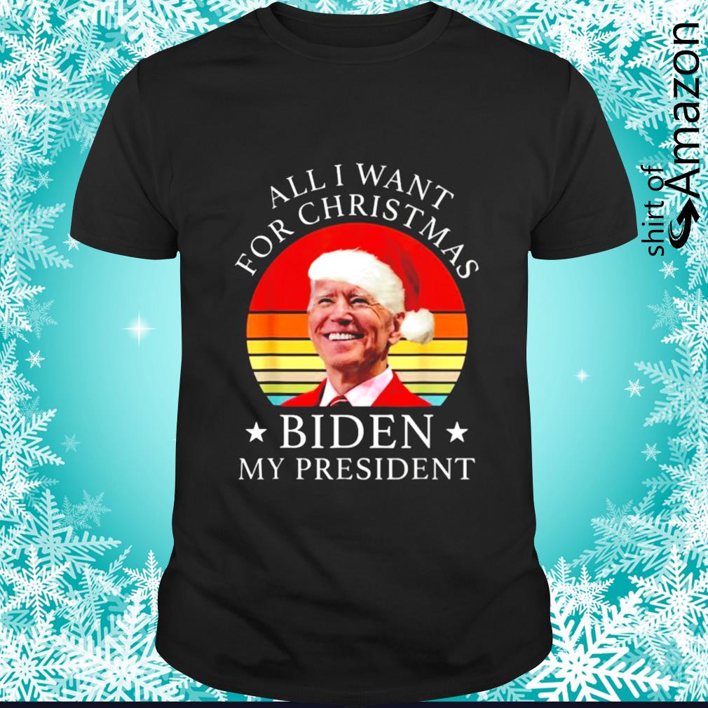 Best biden Santa All I want for Christmas is Biden my president vintage t-shirt