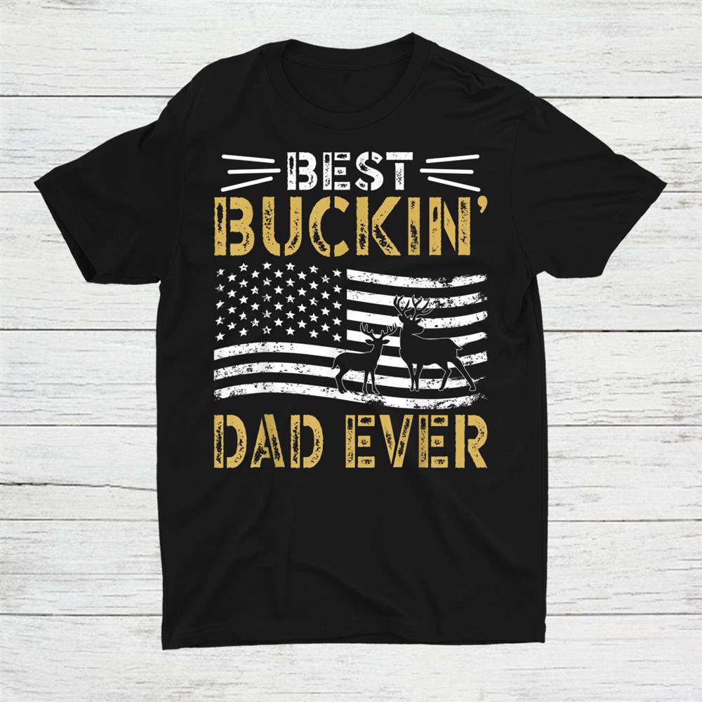 Best Buckin Dad Ever Shirt
