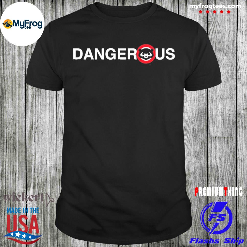 Best Dangerous Chicago Cubs logo obvious store shirt