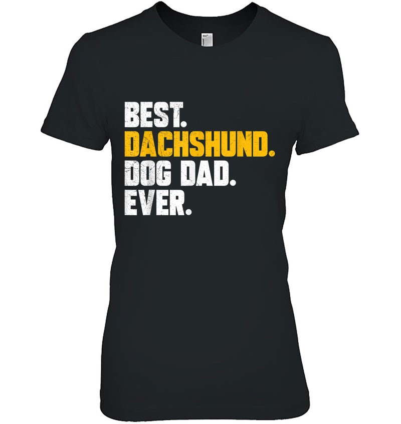 Best Dog Dad Ever Shirt Fathers Day Gift Best Dachshund Dog Dad Ever