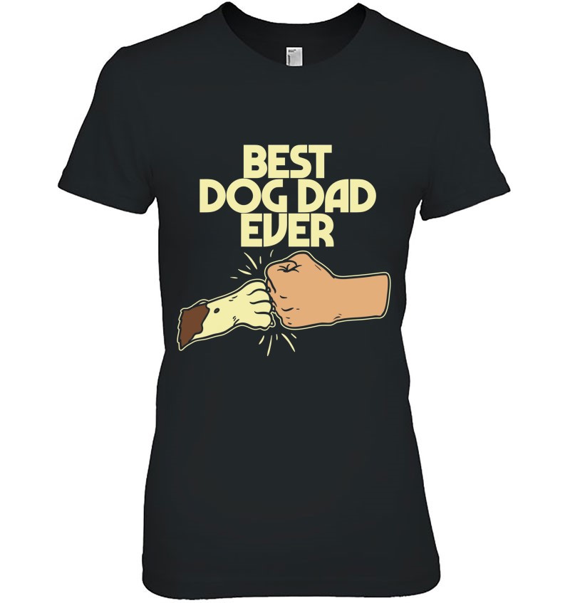 Best Dog Dad Ever Shirt Shirt Fathers Day Gift