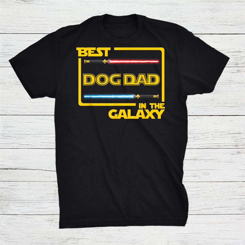 Best Dog Dad In The Galaxy Dog Shirt