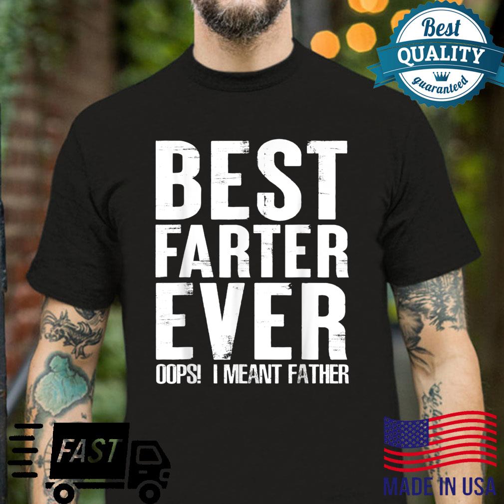 Best Farter Ever Oops I Meant Father Father’s Day Shirt