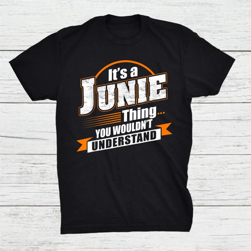 Best Gift For Junie Junie Named Shirt