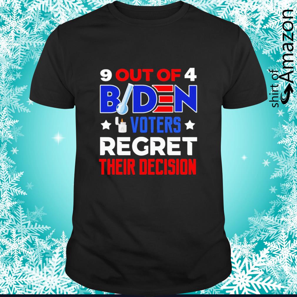 Best HOT 9 out of 4 Biden voters regret their decision t-shirt