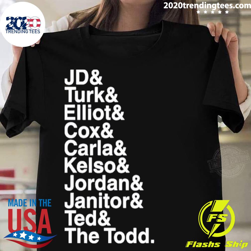Best jd Turk Elliot Cox Carla Kelso Jordan Janito Ted The Todd T-shirt