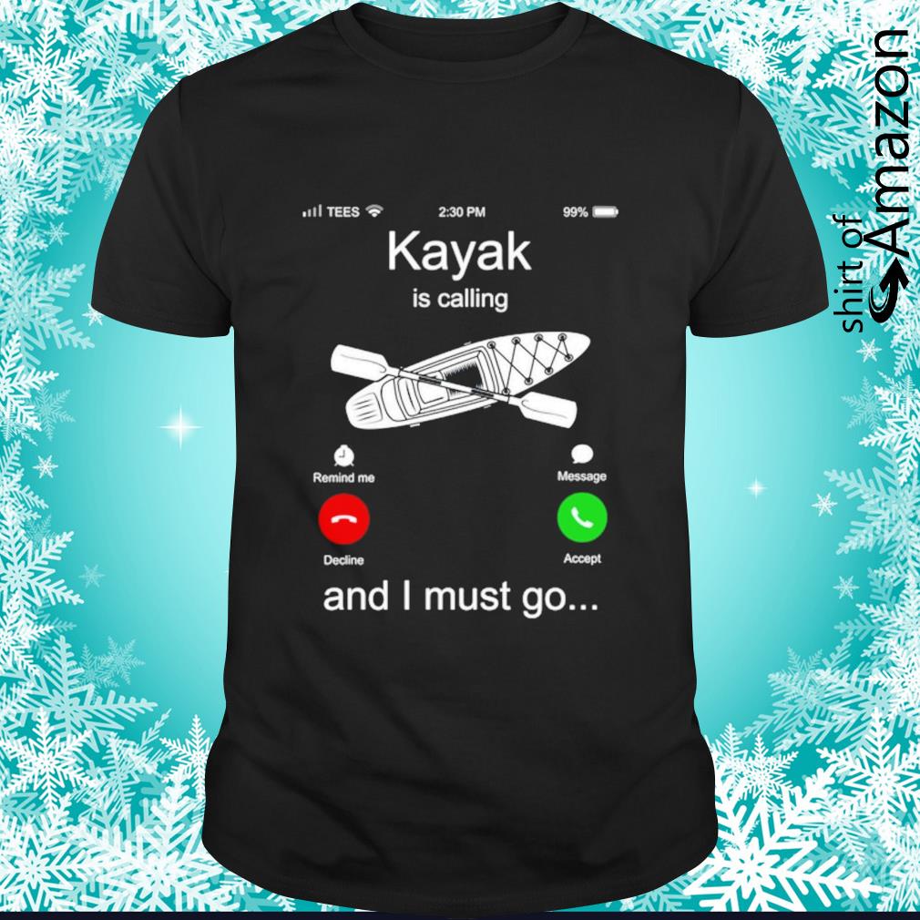 Best kayak is calling and I must go Christmas shirt