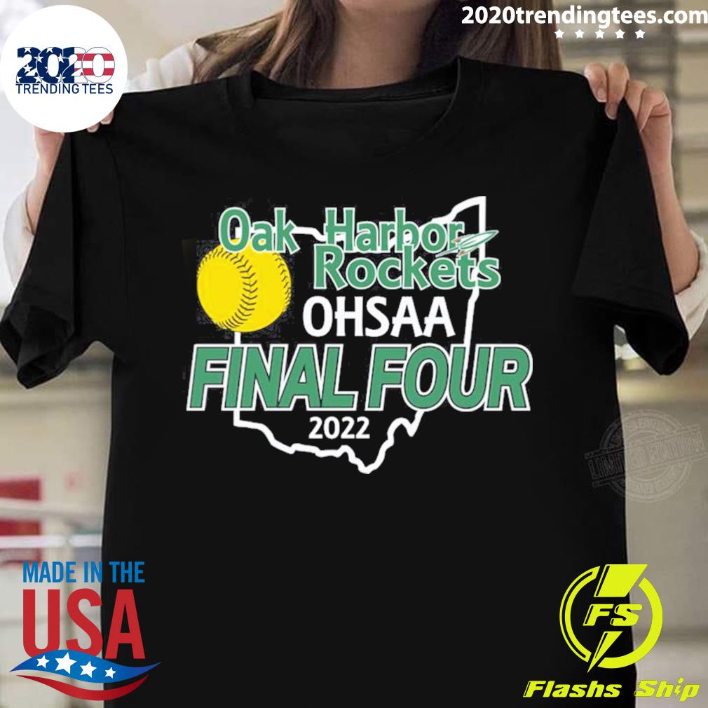 Best oak Harbor Rocket SB Oak Harbor Rockets Ohsaa Final Four 2022 T-shirt