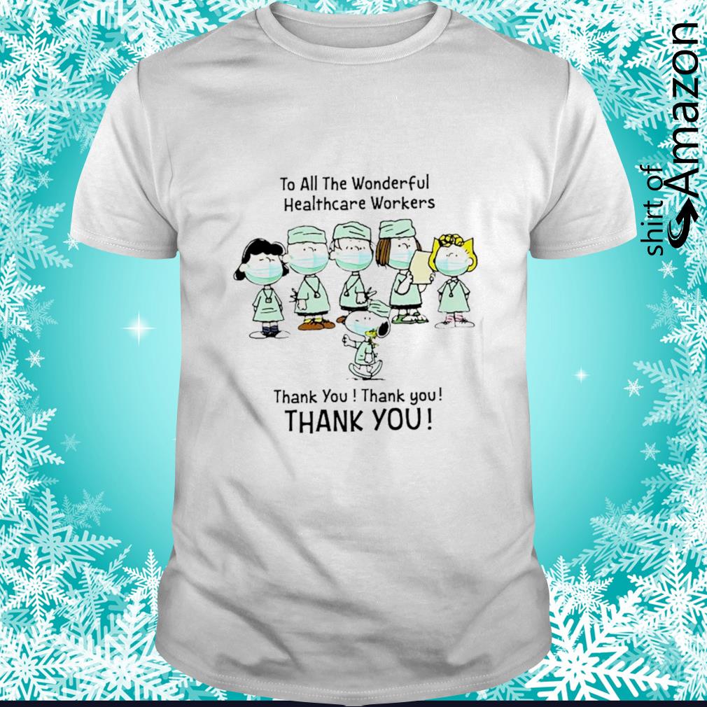 Best Peanuts To all the wonderful healthcare workers thank you thank you t-shirt