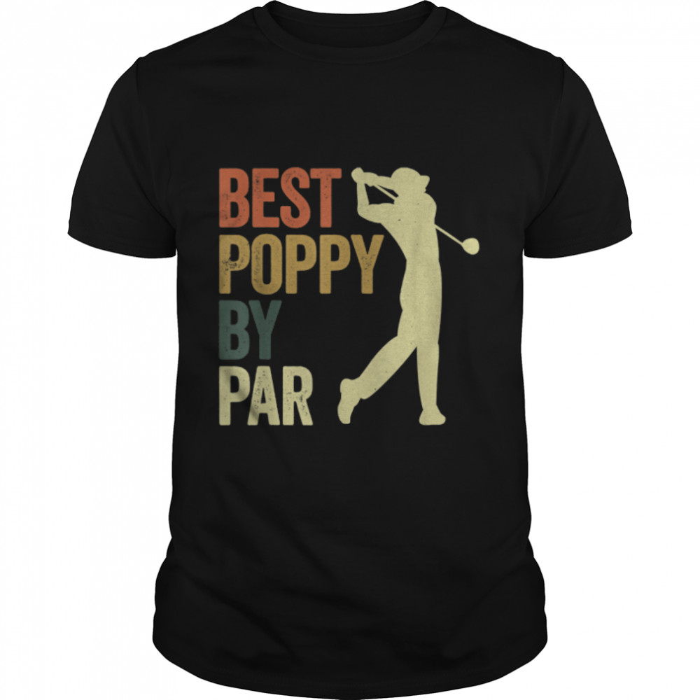 Best Poppy By Par Funny Father’s Day Golf Grandpa Retro T-Shirt B0B2NXK7Y6