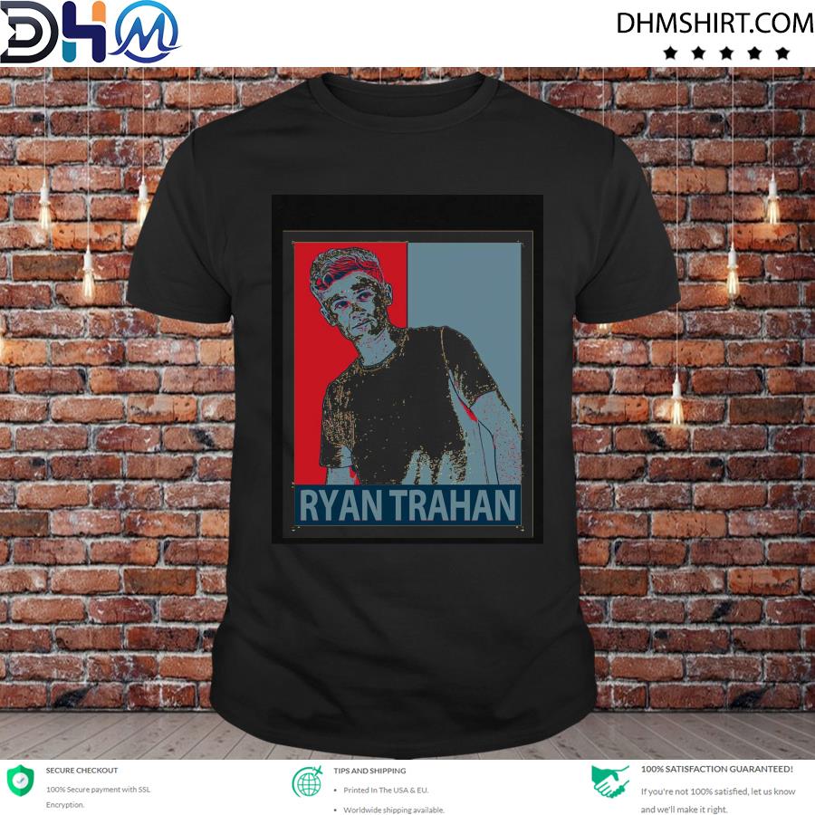 Best ryan trahan hope shirt