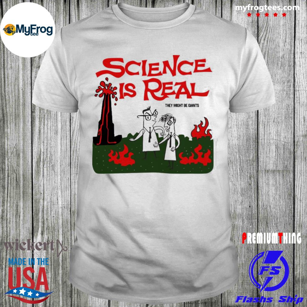Best Science is real they might be giants tmbg shop shirt