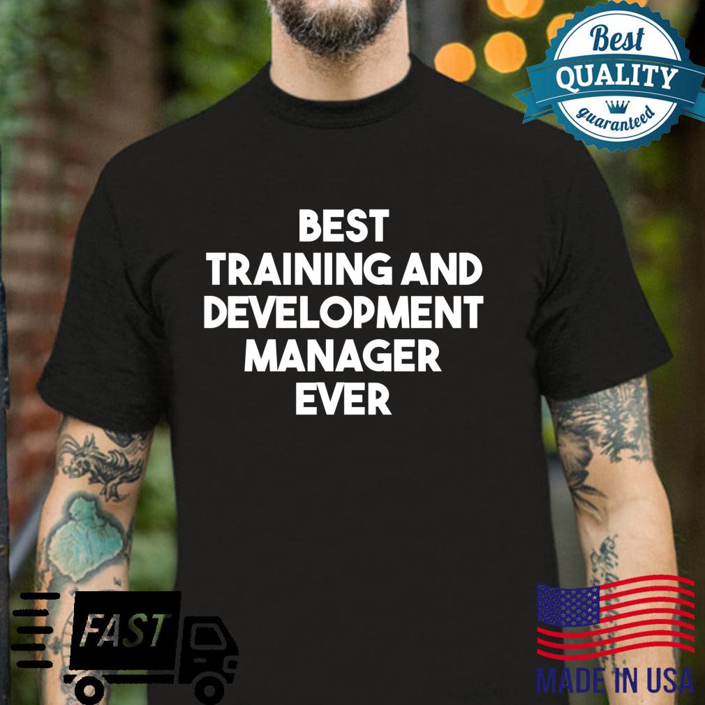 Best Training And Development Manager Ever Shirt