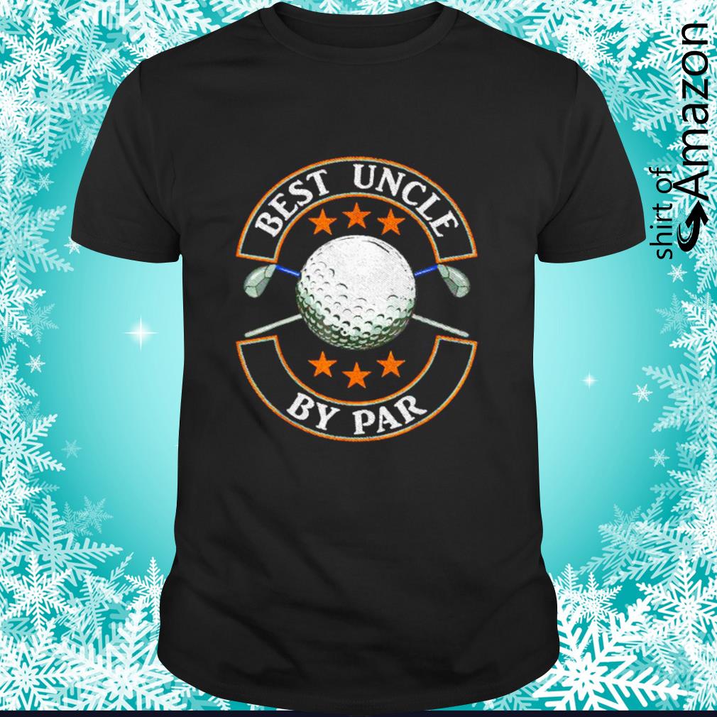 Best uncle by par golf lover shirt