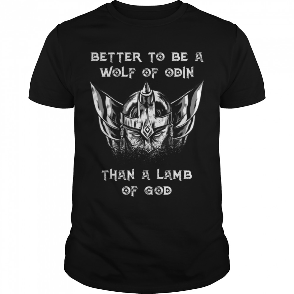 Better To Be A Wolf Of Odin Than A Lamb Of God – Viking T-Shirt B09KTK38KH