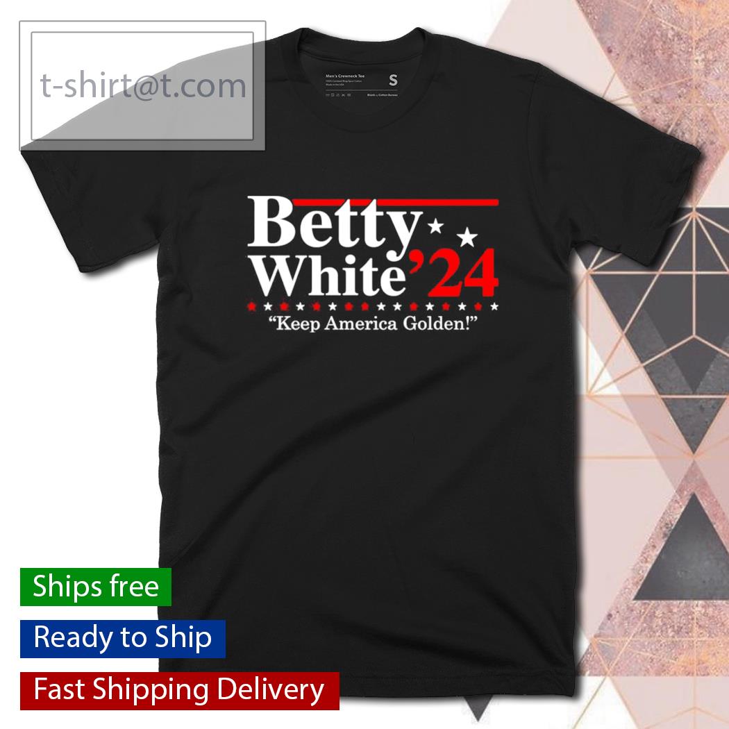 Betty White 2024 keep America golden shirt