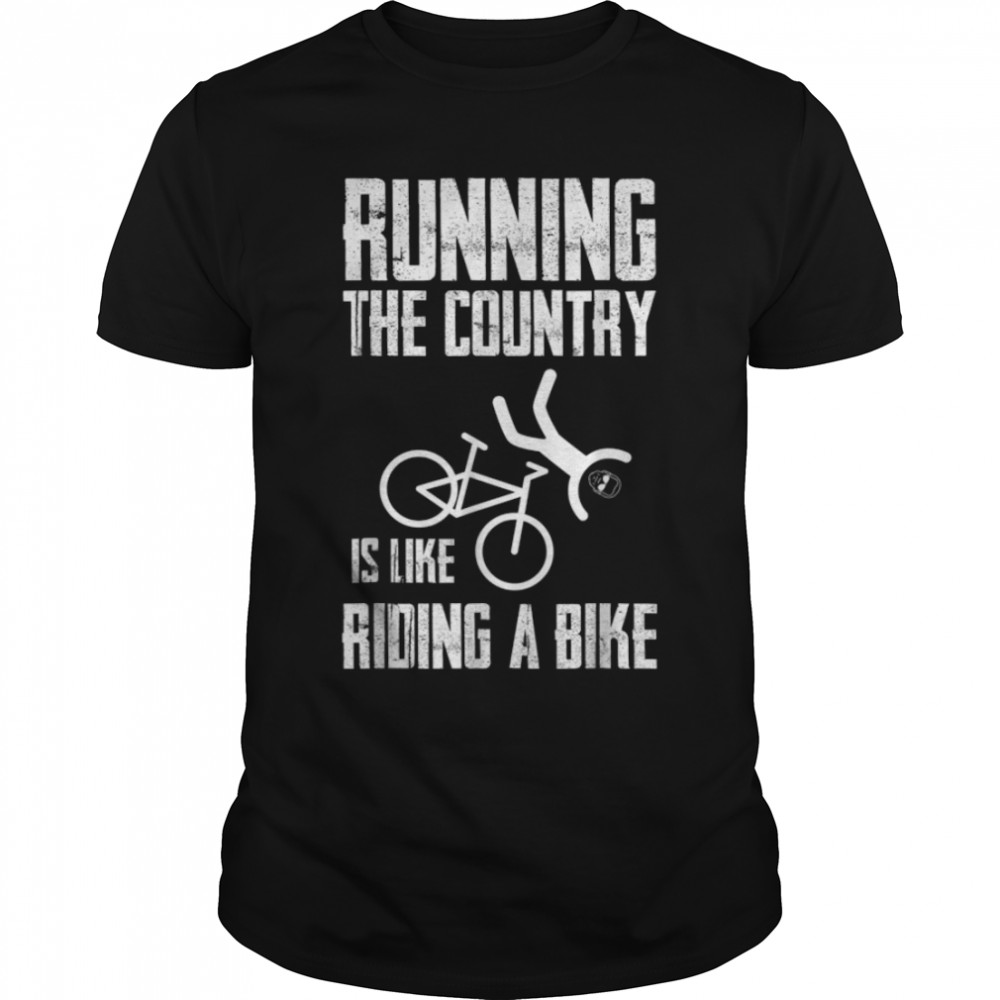 Biden Bike Bicycle Running The Country Is Like Riding Bike T-Shirt B0B51F1KZ6