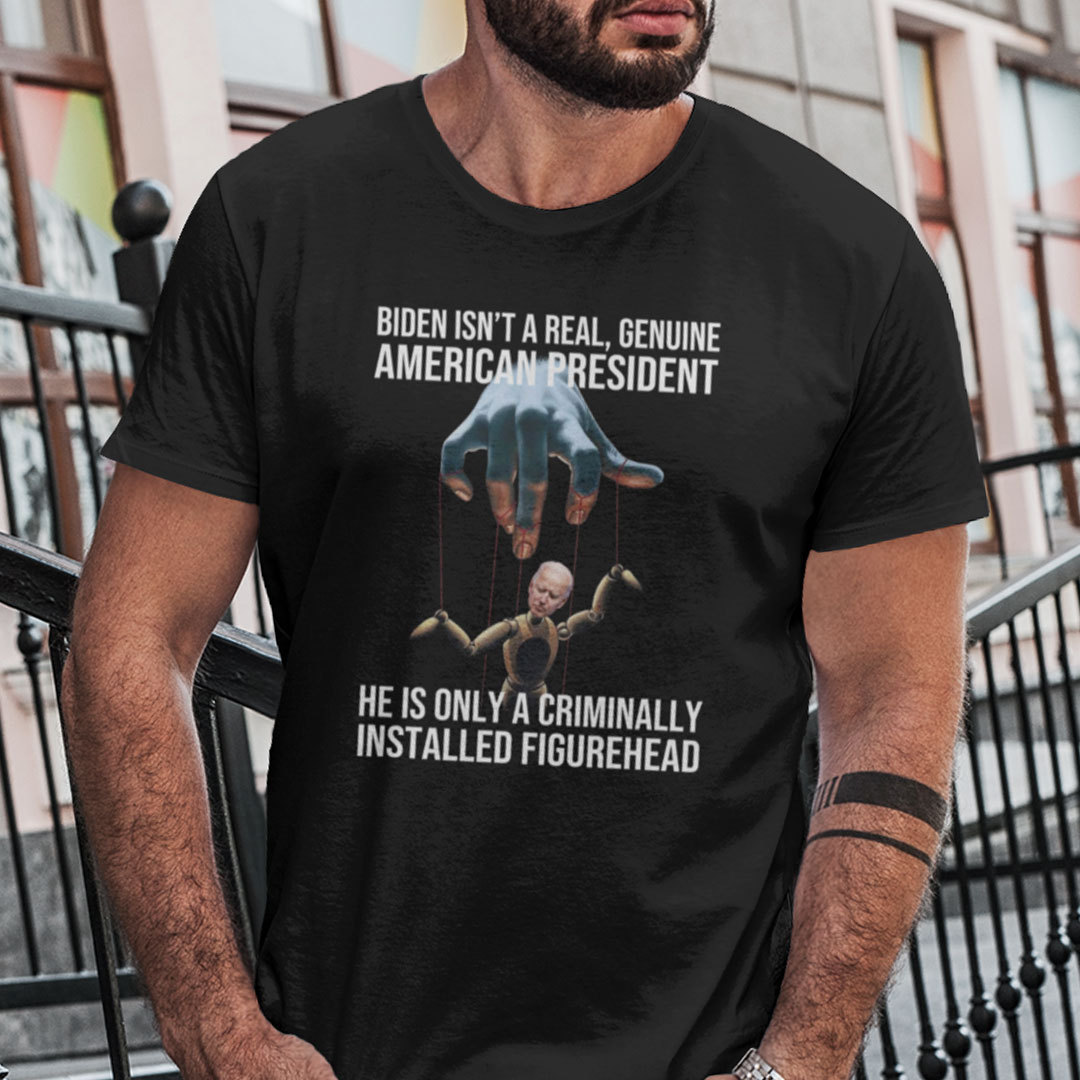 Biden Isn’t A Real Genuine American President Shirt