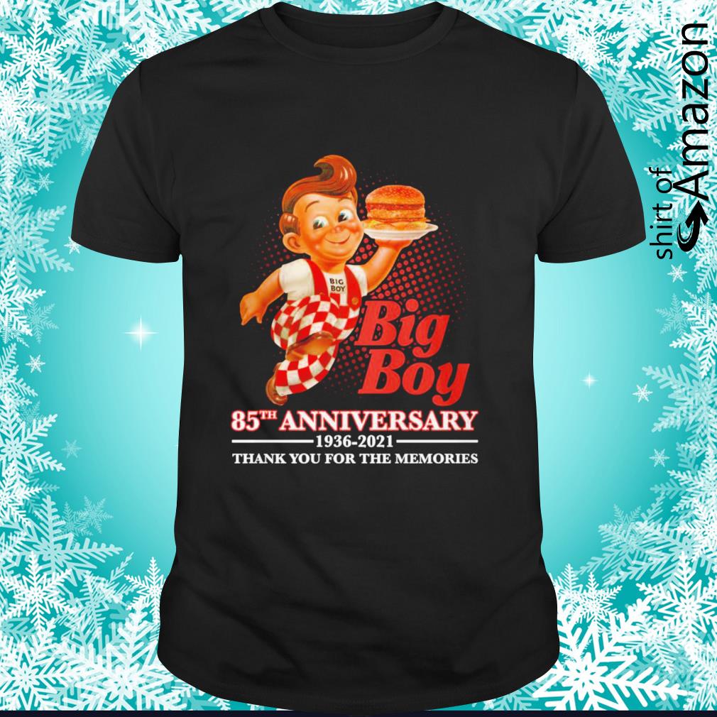 Big Boy 85th Anniversary 1936-2021 thank you for the memories shirt