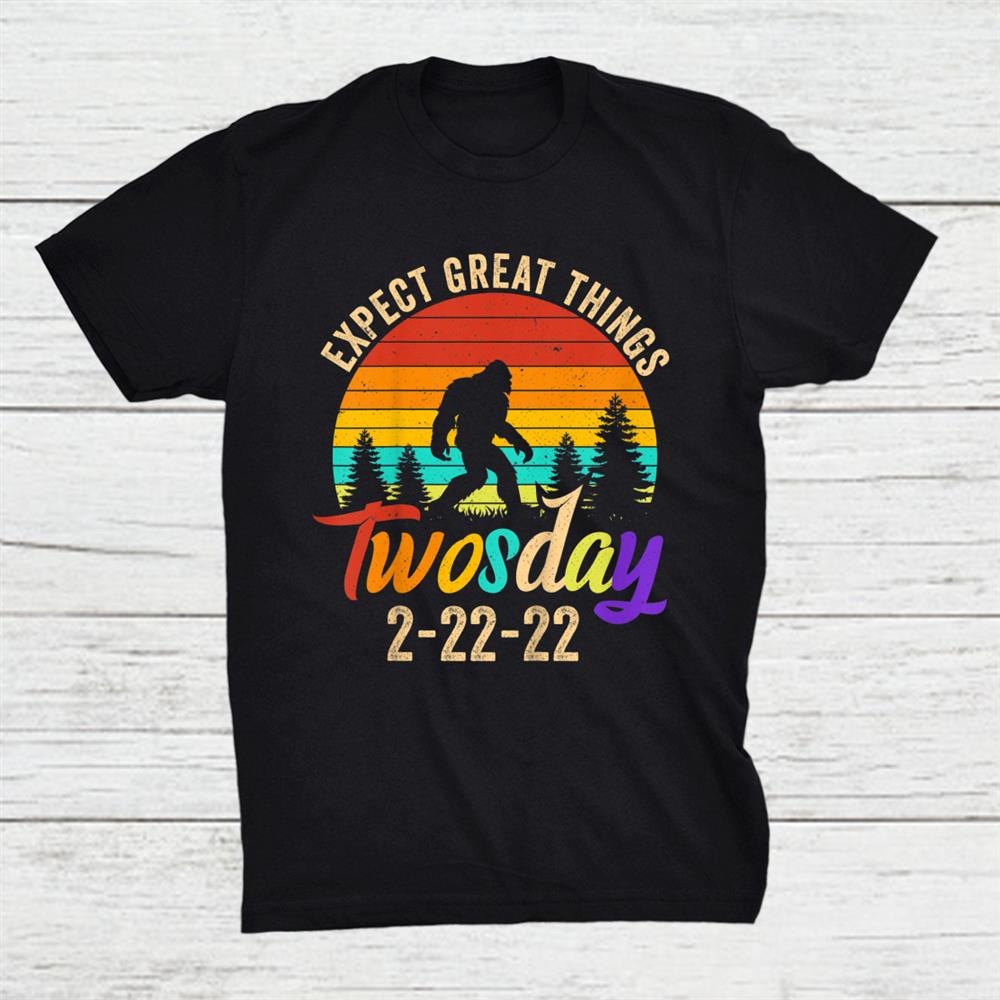 Bigfoot Happy Twosday Expect Great Things Twosday 2 22 22 Shirt