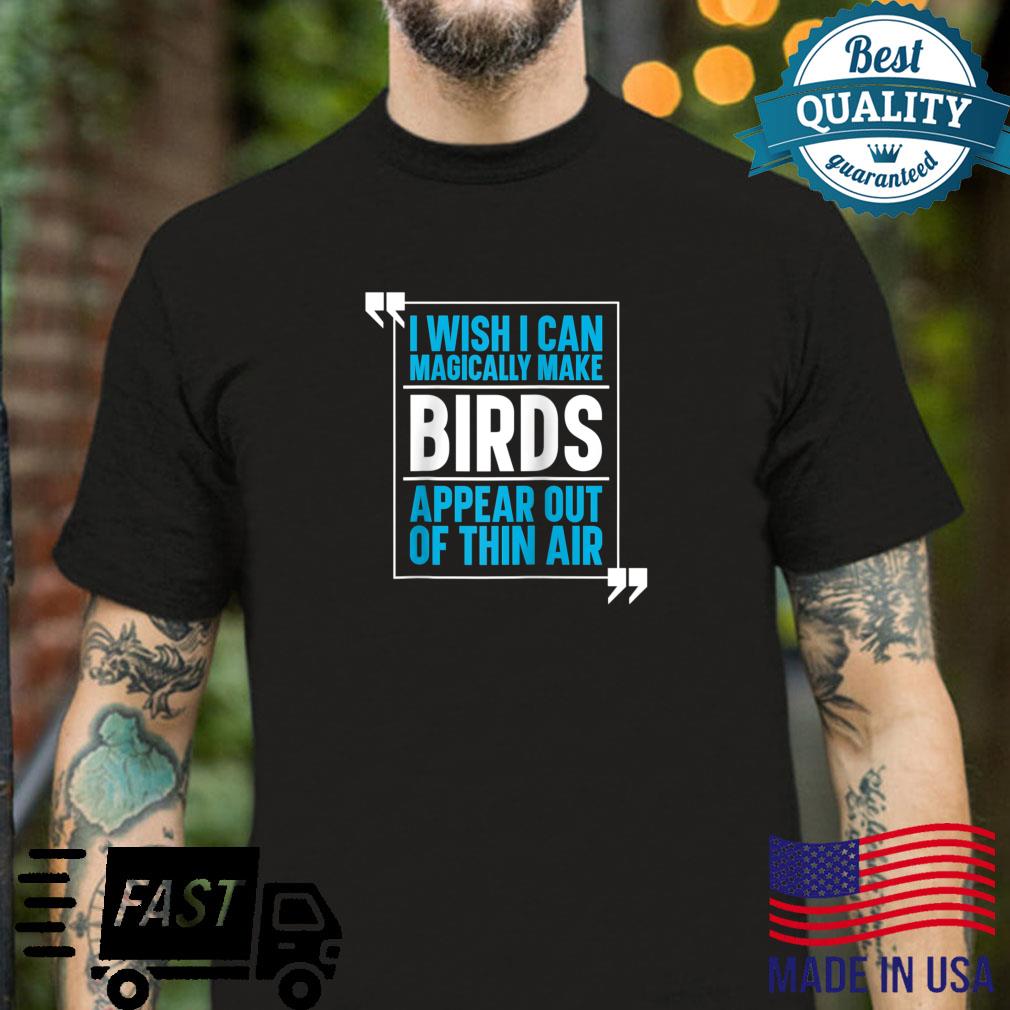 Birds Ornothology Aves Magical Bird Watcher Bird Shirt