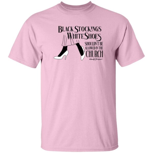 Black Stockings White Shoes Shouldn’t Be Allowed In The Church Shirt Kennedy Davenport