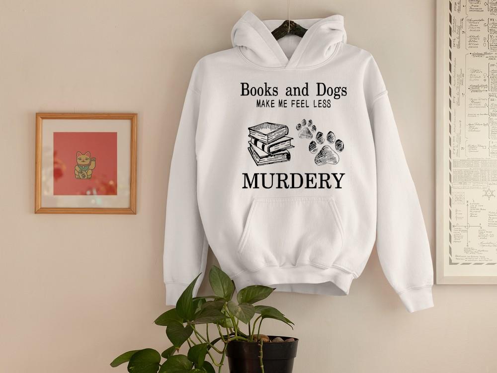 Books And Dogs Make Me Feel Less Murdery Shirt