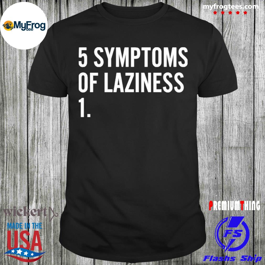 Bootychouxx 5 symptoms of laziness 1 shirt