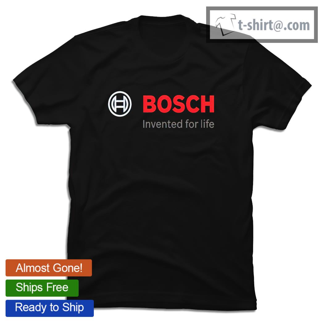 Bosch invented for life shirt