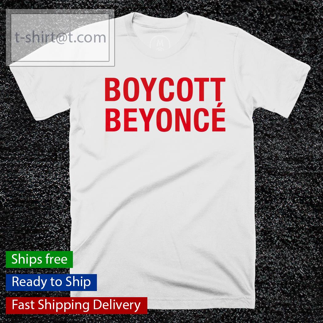 Boycott Beyonce shirt, hoodie, sweater and tank top