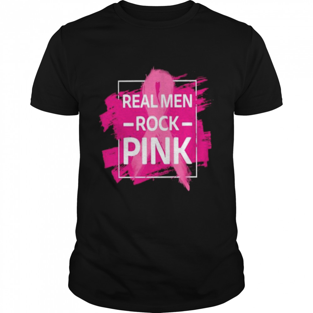 Breast Cancer real men rock Pink shirt