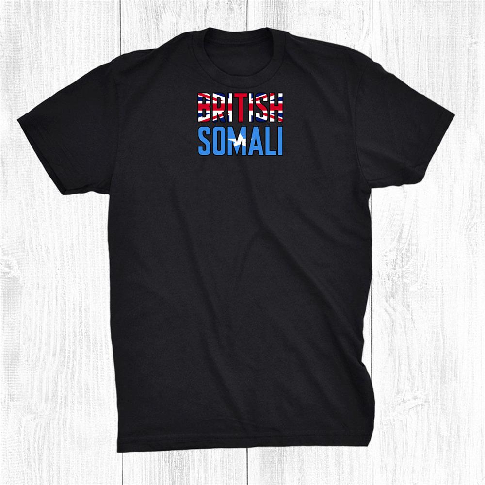 British Born Somali Roots Uk Somalia Pride Heritage Shirt
