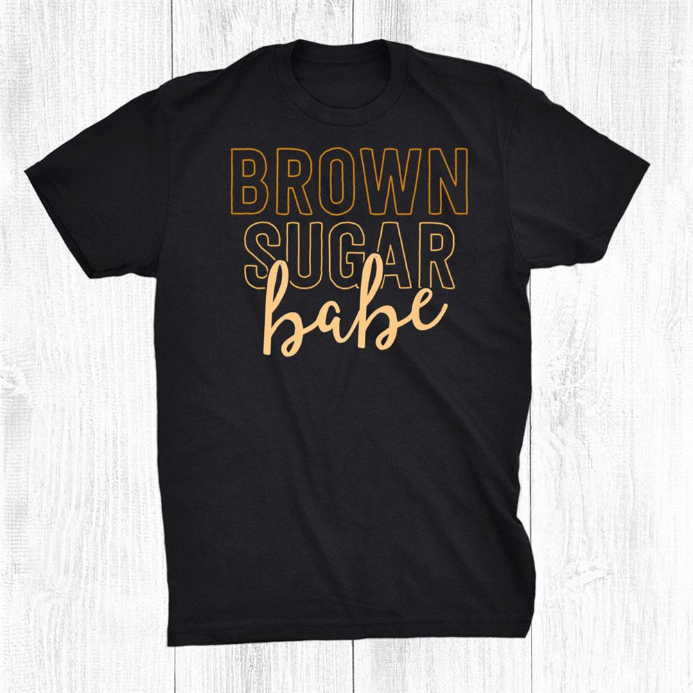 Brown Sugar Babe Black African Melanin Pride Retro Vintage Shirt
