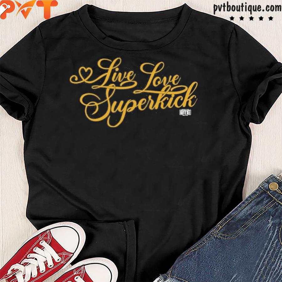 Bte live love superkick shirt