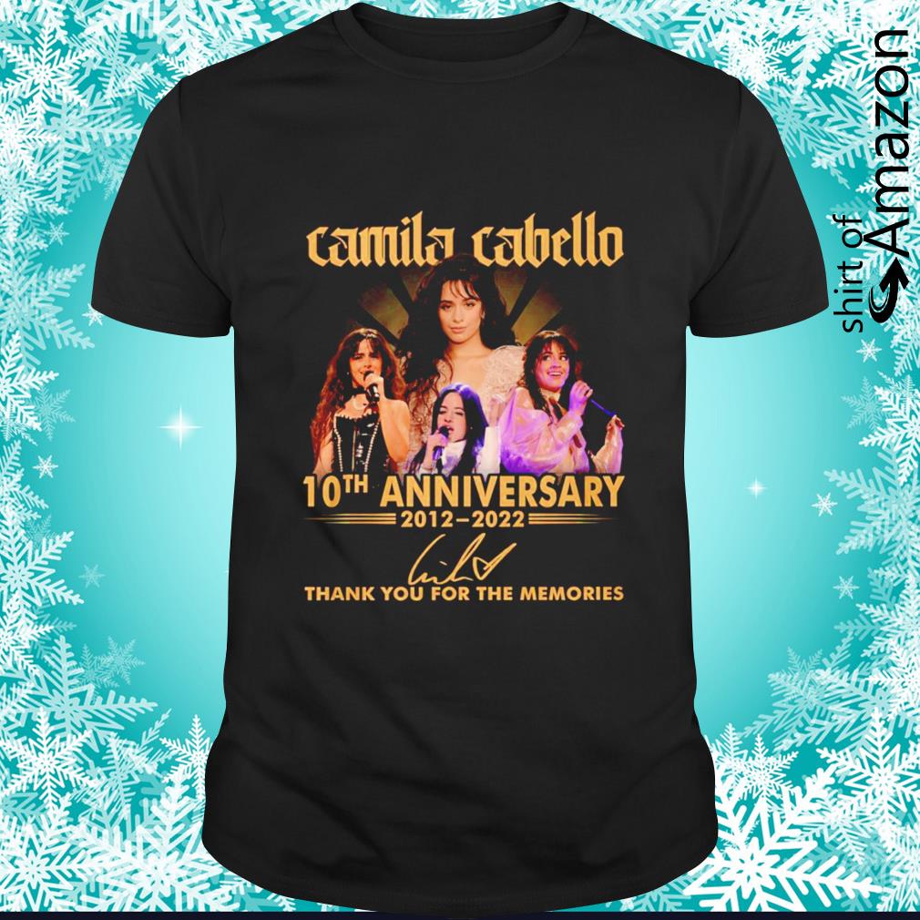 Camila Cabello 10th Anniversary 2012-2022 thank you for the memories signature shirt