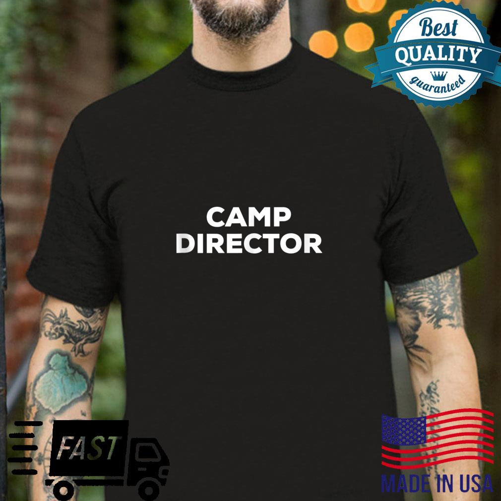 Camp Director And Counselor camp leaders Shirt