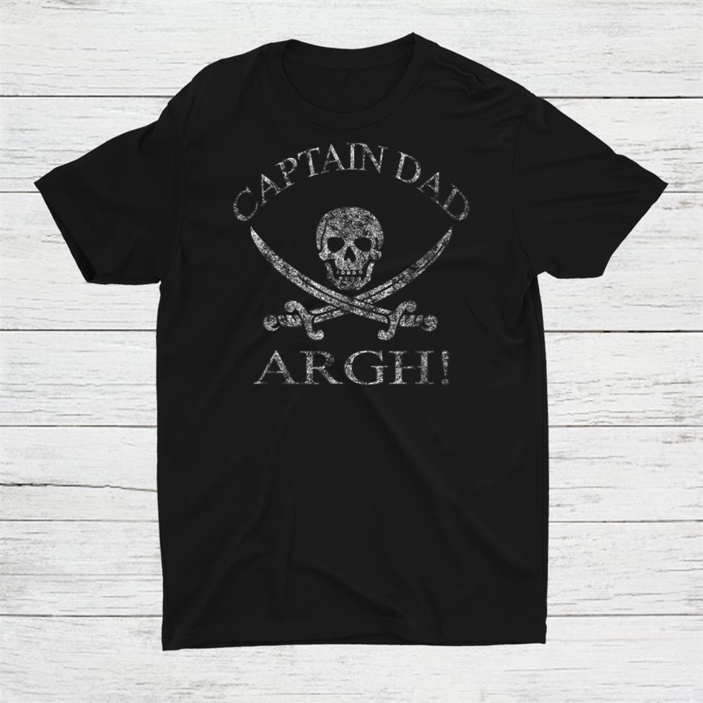 Captain Dad Argh Pirate Distressed Shirt