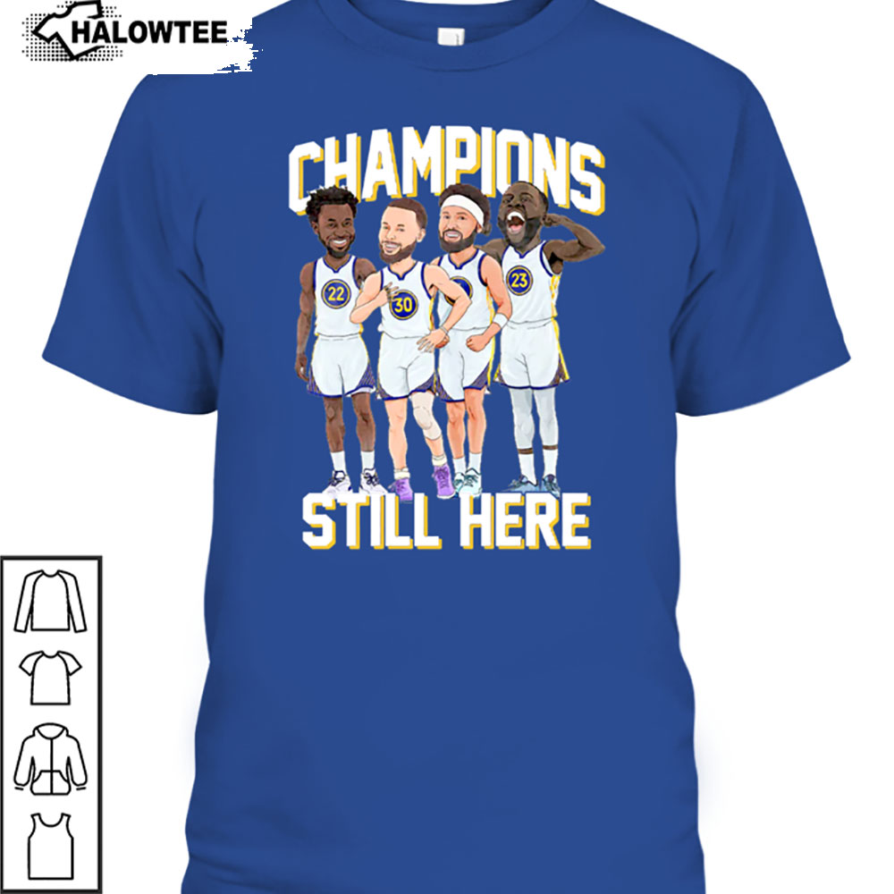 Champions Still Here Shirt Warriors Draymond Green Shirt Golden State Warriors 2022 NBA Finals Champions