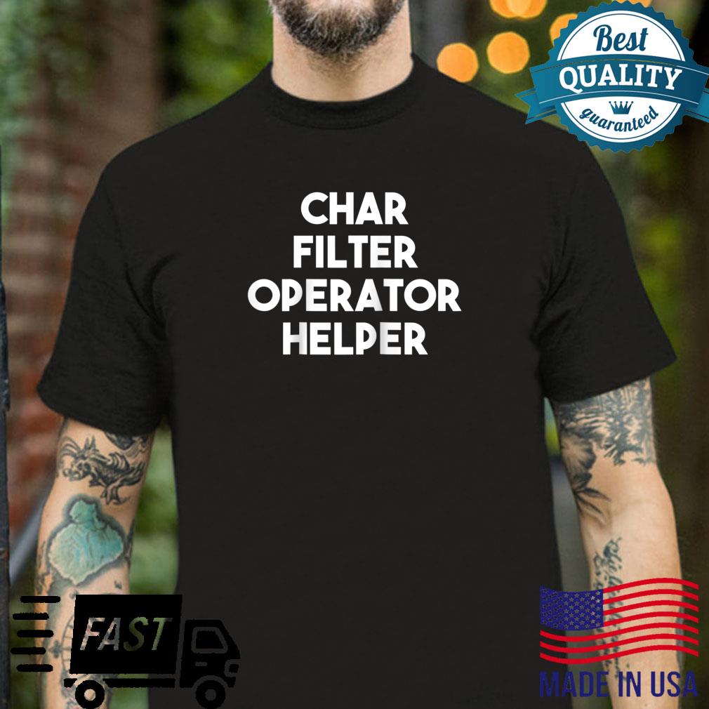 Char Filter Operator Helper Shirt