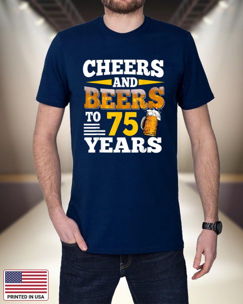 Cheers And Beers To 75 Years Funny75th Birthday Beer Lover EkKAE