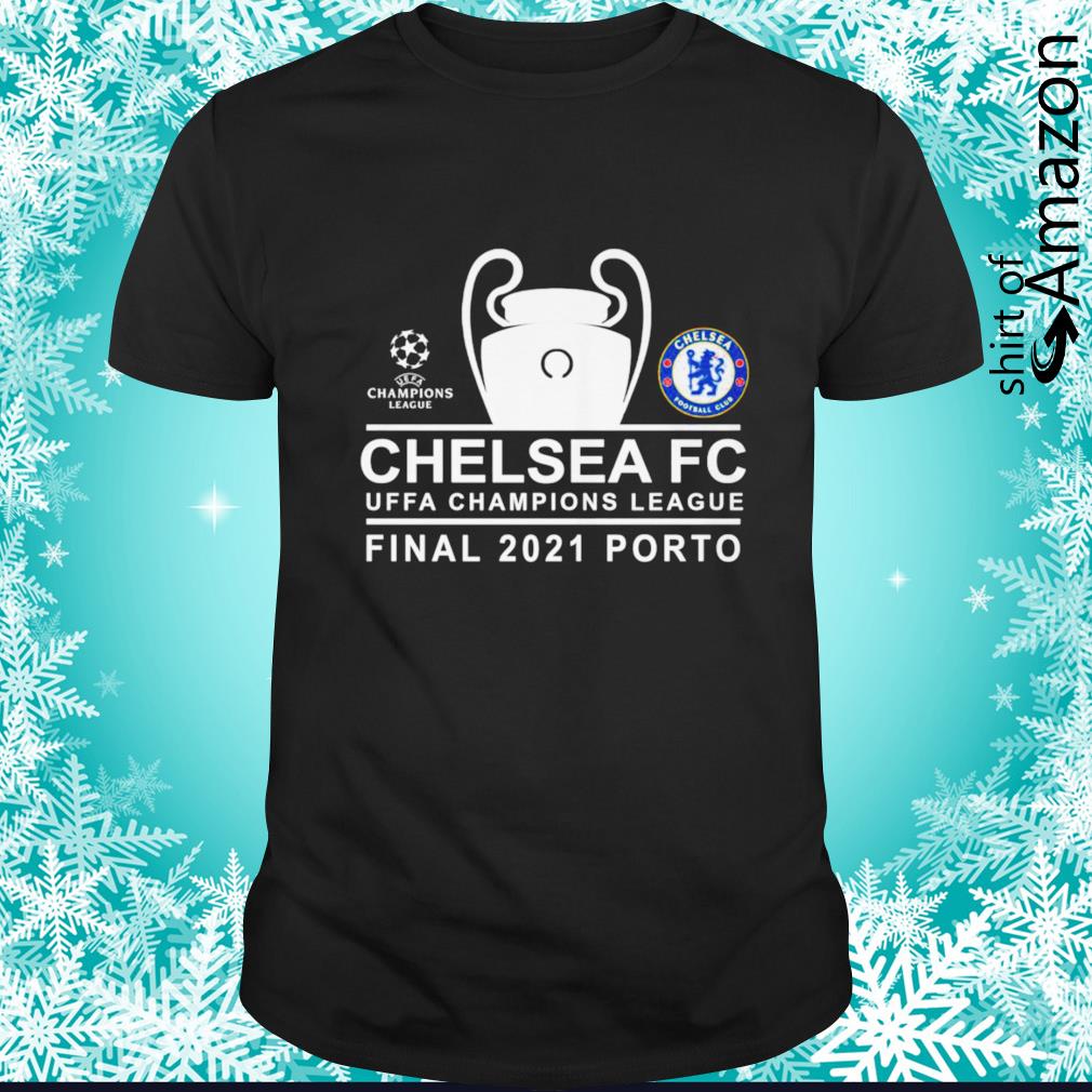Chelsea Football Club UFFA Champions League Final 2021 Porto shirt