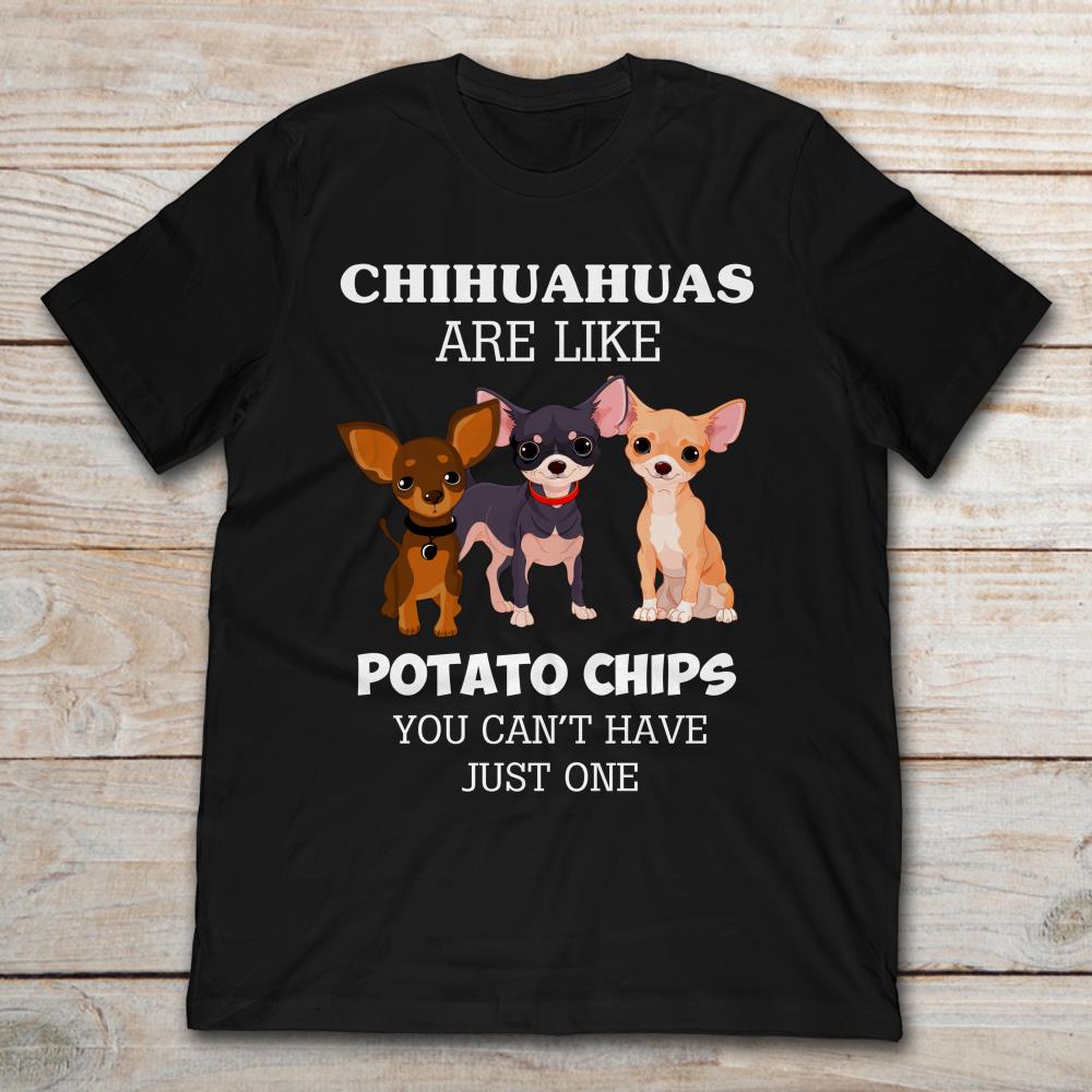 Chihuahuas Are Like Potato Chips