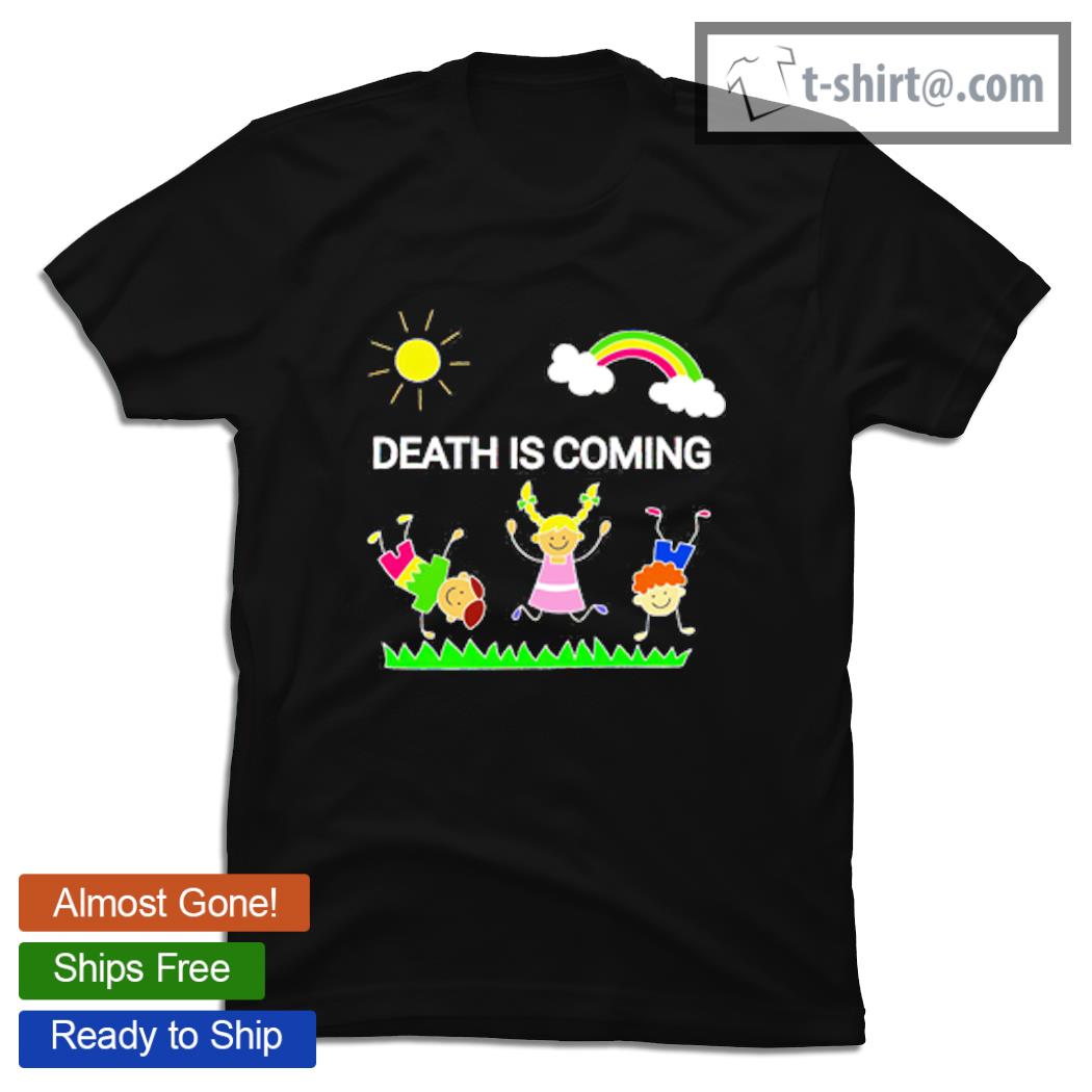 Children rainbow death is coming shirt